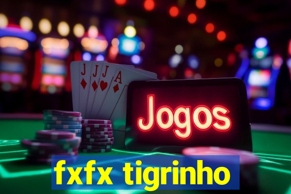 fxfx tigrinho