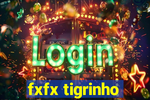 fxfx tigrinho