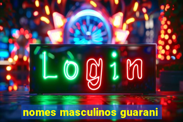 nomes masculinos guarani