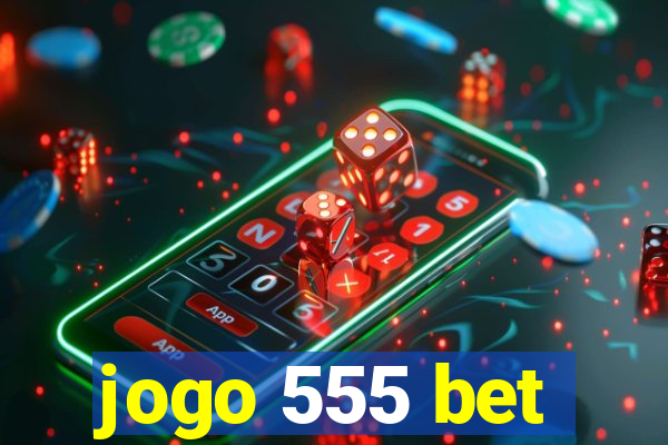 jogo 555 bet