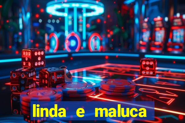 linda e maluca orochi letra