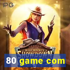 80 game com