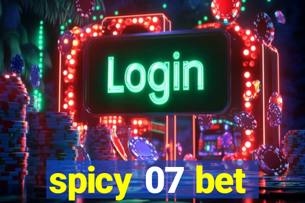 spicy 07 bet