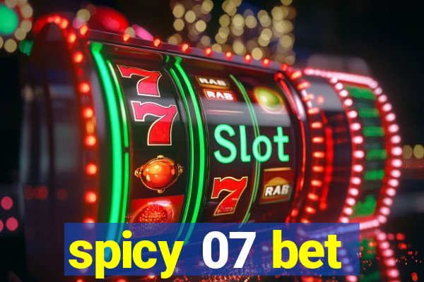 spicy 07 bet