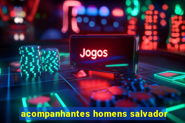 acompanhantes homens salvador