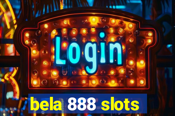 bela 888 slots