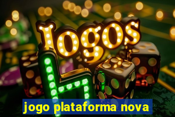 jogo plataforma nova