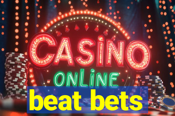 beat bets