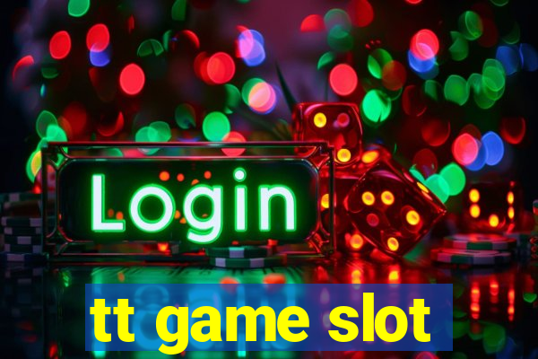 tt game slot