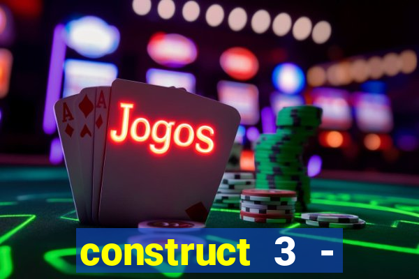 construct 3 - criar jogos