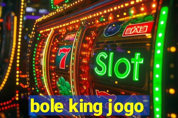 bole king jogo