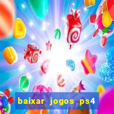 baixar jogos ps4 desbloqueado pkg