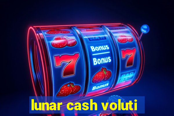 lunar cash voluti