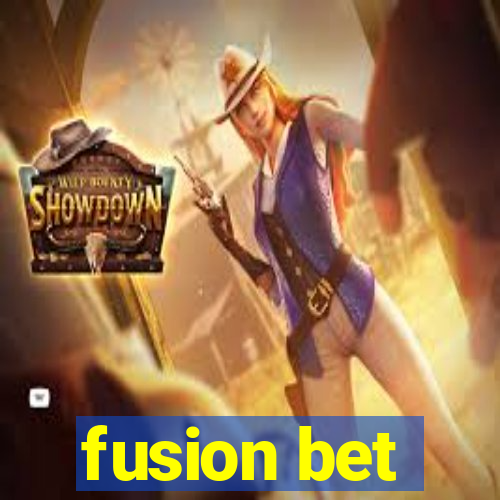 fusion bet