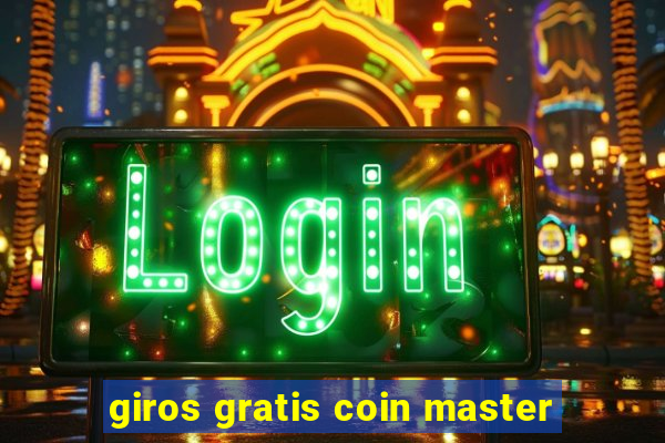 giros gratis coin master