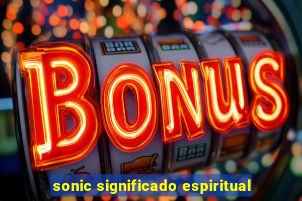 sonic significado espiritual