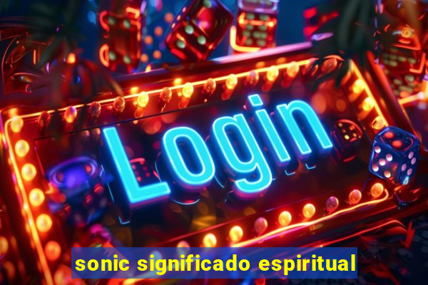 sonic significado espiritual