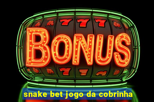 snake bet jogo da cobrinha