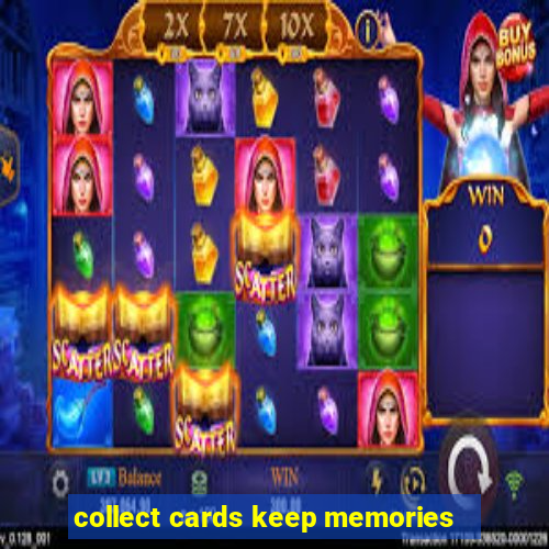 collect cards keep memories