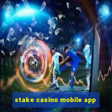 stake casino mobile app