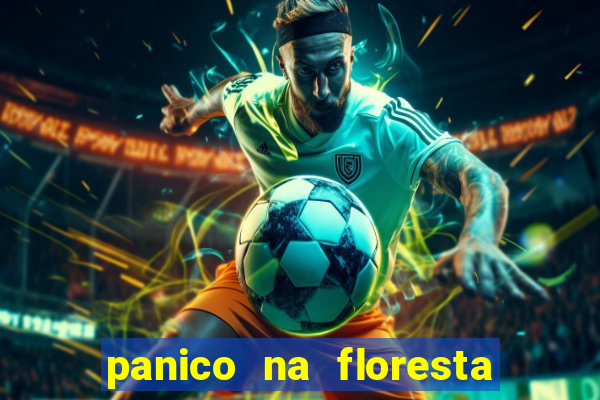 panico na floresta 2 filme completo dublado mega filmes