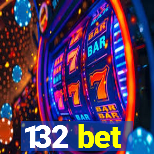 132 bet