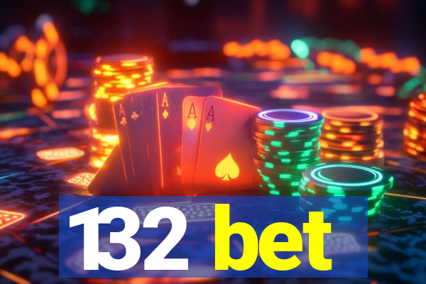 132 bet