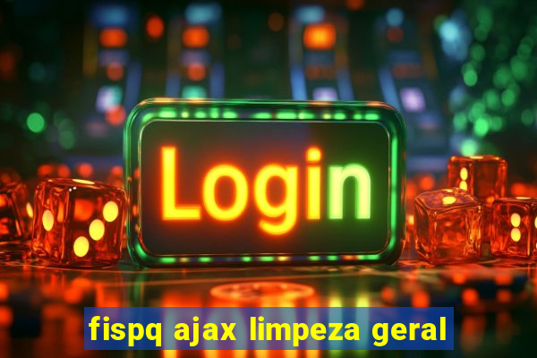 fispq ajax limpeza geral