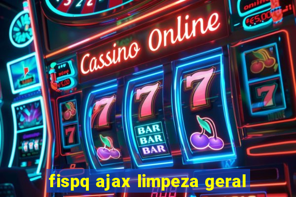 fispq ajax limpeza geral