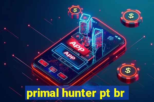 primal hunter pt br