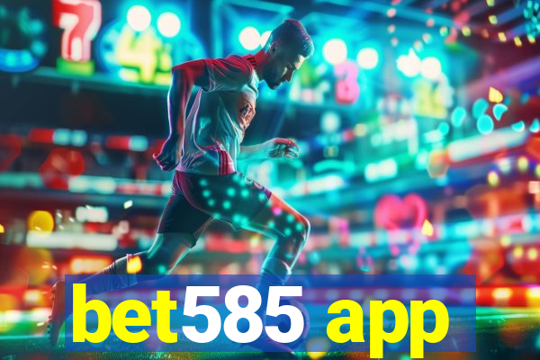 bet585 app