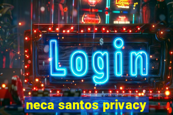 neca santos privacy