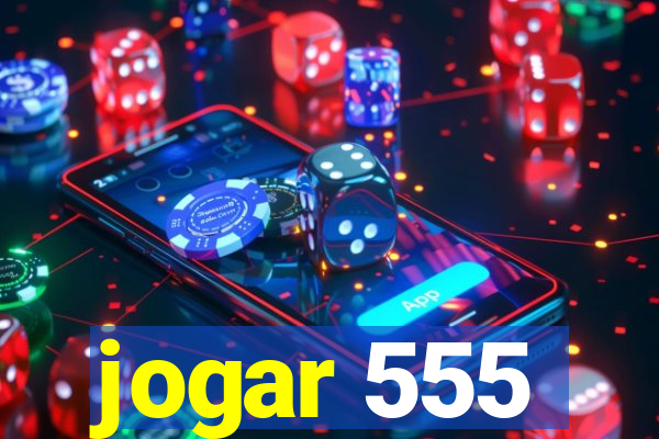 jogar 555