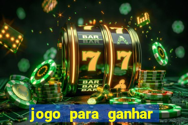 jogo para ganhar dinheiro de verdade no pix na hora