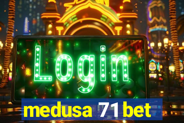 medusa 71 bet