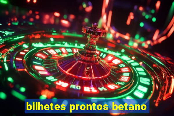 bilhetes prontos betano