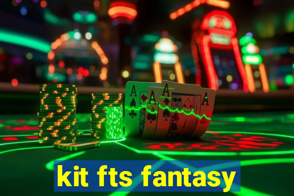 kit fts fantasy