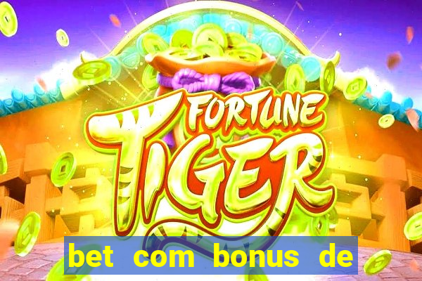 bet com bonus de cadastro sem deposito