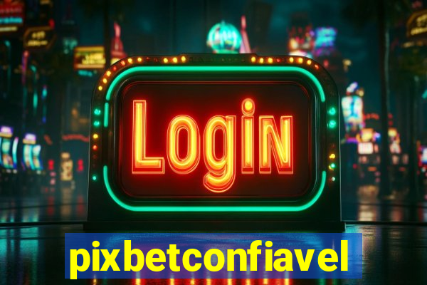 pixbetconfiavel