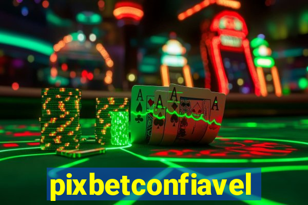 pixbetconfiavel