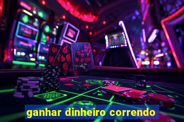 ganhar dinheiro correndo