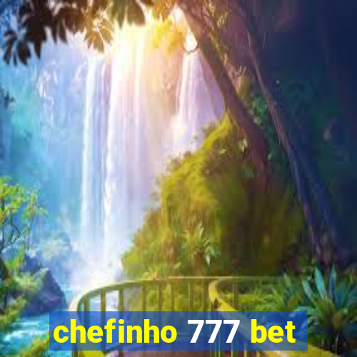 chefinho 777 bet