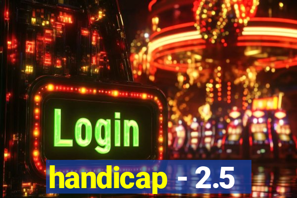 handicap - 2.5