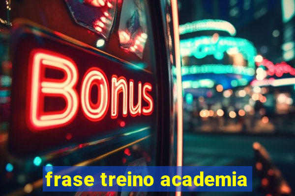 frase treino academia