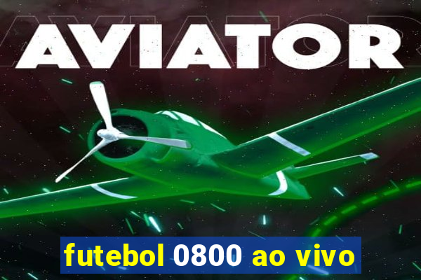 futebol 0800 ao vivo