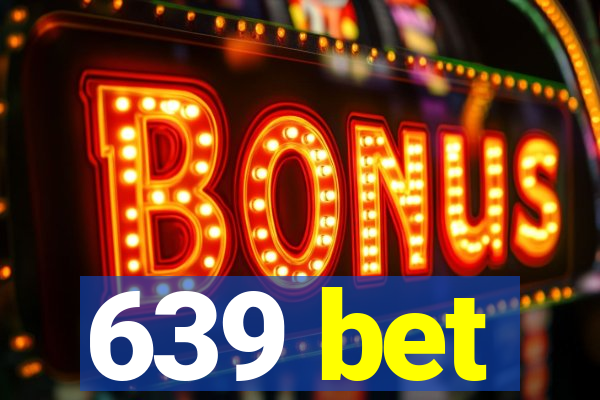 639 bet