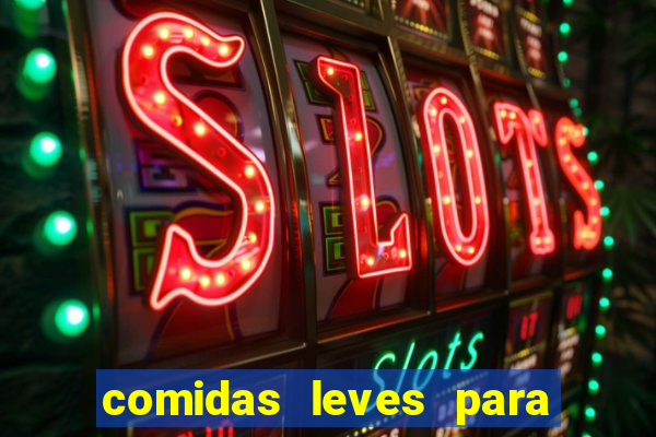 comidas leves para jantar simples