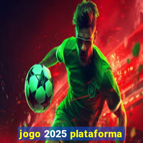 jogo 2025 plataforma