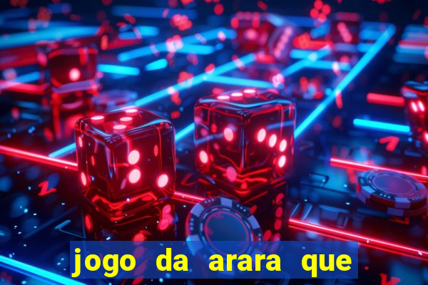 jogo da arara que ganha dinheiro