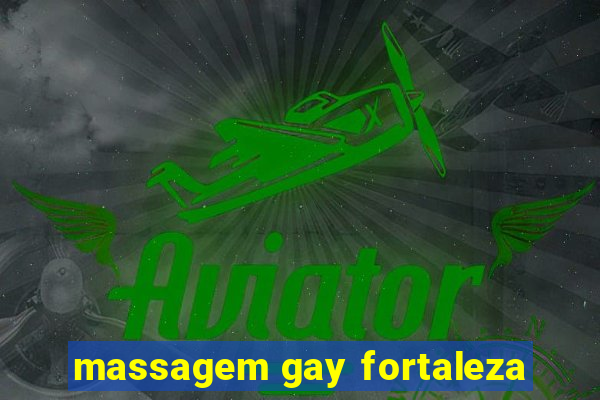 massagem gay fortaleza